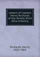 Letters of Captain Henry Richards of the Ninety-third Ohio Infantry, Richards, Henry, 1823-1865 