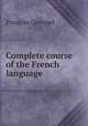 Complete course of the French language, Francois Quesnel 