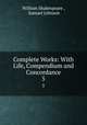 Complete Works: With Life, Compendium and Concordance. 5, William Shakespeare , Samuel Johnson 