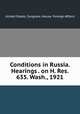 Conditions in Russia. Hearings . on H. Res. 635. Wash., 1921, United States. Congress. House. Foreign Affairs 
