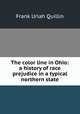The color line in Ohio: a history of race prejudice in a typical northern state, Frank Uriah Quillin 