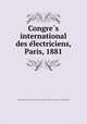Congre?s international des e?lectriciens, Paris, 1881, 