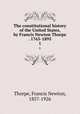The constitutional history of the United States, by Francis Newton Thorpe . 1765-1895. 1, Thorpe, Francis Newton, 1857-1926 