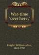 War-time "over here,", Knight, William Allen, 1863-1957 