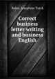 Correct business letter writing and business English, Baker, Josephine Turck 