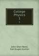 College Physics. 1, John Oren Reed, Karl Eugen Guther 