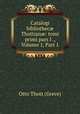 Catalogi bibliothec? Thottian?: tomi primi pars I ., Volume 1, Part 1, Otto Thott (Greve) 