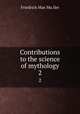 Contributions to the science of mythology. 2, Friedrich Max Mu?ller 