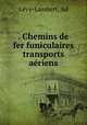 . Chemins de fer funiculaires transports aeriens, Ad Levy-Lambert 