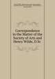 Correspondence in the Matter of the Society of Arts and Henry Wilde, D.Sc ., Henry Wilde, Royal Society of Arts (Great Britain), Royal Society of Arts (Great Britain , Burndy Library , Burndy Library 