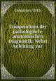 Compendium der pathologisch-anatomischen Diagnostik: Nebst Anleitung zur ., Johannes Orth 