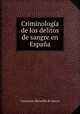 Criminologia de los delitos de sangre en Espana, Constancio Bernaldo de Quiros 