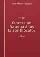 Correccion fraterna a los falsos filosofos, Jose Maria Cagigal 