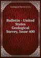 Bulletin - United States Geological Survey, Issue 400, Geological Survey (U.S.) 