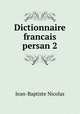 Dictionnaire francais persan 2, Jean-Baptiste Nicolas 