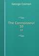 The Connoisseur. 10, Colman George 