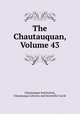 The Chautauquan, Volume 43, Chautauqua Institution, Chautauqua Literary and Scientific Circle 