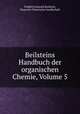 Beilsteins Handbuch der organischen Chemie, Volume 5, Friedrich Konrad Beilstein, Deutsche Chemische Gesellschaft 