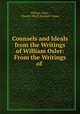 Counsels and Ideals from the Writings of William Osler: From the Writings of ., William Osler , Charles Nicoll Bancker Camac 