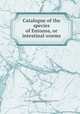 Catalogue of the species of Entozoa, or intestinal worms, British museum. (Nat. hist.) Dept. of zoology. [from old catalog],Baird, William, 1803-1872. [from old catalog] 