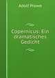 Copernicus: Ein dramatisches Gedicht, Adolf Prowe 