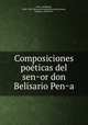 Composiciones poe?ticas del sen?or don Belisario Pen?a, Belisario Pen?a 
