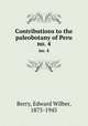 Contributions to the paleobotany of Peru. no. 4, Berry, Edward Wilber, 1875-1945 
