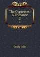 The Cypresses: A Romance. 2, Emily Jolly 