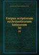 Corpus scriptorum ecclesiasticorum latinorum. 50, Akademie der Wissenschaften in Wien 