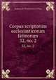 Corpus scriptorum ecclesiasticorum latinorum. 32, no. 2, Akademie der Wissenschaften in Wien 