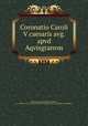 Coronatio Caroli V caesaris avg. apvd Aqvisgranvm, Maurus, Hartmann,Balbi, Girolamo, ca. 1460-ca. 1535. De futuris Caroli V caesaris aug. successibus vaticinium 