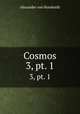 Cosmos. 3, pt. 1, Alexander von Humboldt 
