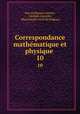 Correspondance mathematique et physique . 10, Jean Guillaume Garnier, Adolphe Quetelet, Observatoire royal de Belgique 