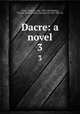 Dacre: a novel. 3, Lewis, Theresa, Lady, 1803-1865,Morley, Frances Talbot Parker, Countess of, 1781-1857, ed 
