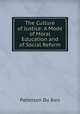 The Culture of Justice: A Mode of Moral Education and of Social Reform, Patterson Du Bois 