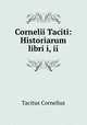 Cornelii Taciti: Historiarum libri i, ii, Tacitus Cornelius 