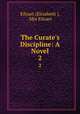 The Curate`s Discipline: A Novel. 2, Eiloart (Elizabeth ), Mrs Eiloart 