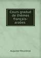 Cours gradue de themes francais-arabes ., Auguste Moulieras 