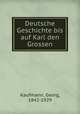 Deutsche Geschichte bis auf Karl den Grossen, Kaufmann, Georg, 1842-1929 