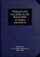 Wigwam and war-path, or, the Royal chief in chains microform, Meacham, A. B. (Alfred Benjamin), 1826-1882 