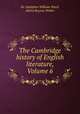 The Cambridge history of English literature, Volume 6, Sir Adolphus William Ward, Alfred Rayney Waller 