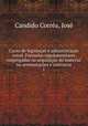 Curso de legislacao e administracao naval. Formulas regulamentares empregadas na acquisicao do material ou arrematacoes e contratos, Candido Correa 
