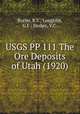 USGS PP 111 The Ore Deposits of Utah (1920), Butler, B.S.; Loughlin, G.F.; Heikes, V.C. 