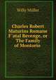 Charles Robert Maturins Romane F?atal Revenge, or The Family of Montorio ., Willy Muller 