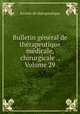 Bulletin general de therapeutique medicale, chirurgicale ., Volume 29, Societe de therapeutique 