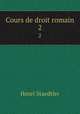 Cours de droit romain. 2, Henri Staedtler 