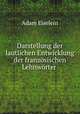 Darstellung der lautlichen Entwicklung der franzosischen Lehnworter ., Adam Eiselein 