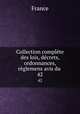 Collection complte des lois, dcrets, ordonnances, rglemens avis du .. 42, France 