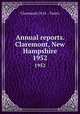 Annual reports. Claremont, New Hampshire. 1952, Claremont (N.H. : Town) 