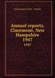 Annual reports. Claremont, New Hampshire. 1947, Claremont (N.H. : Town) 